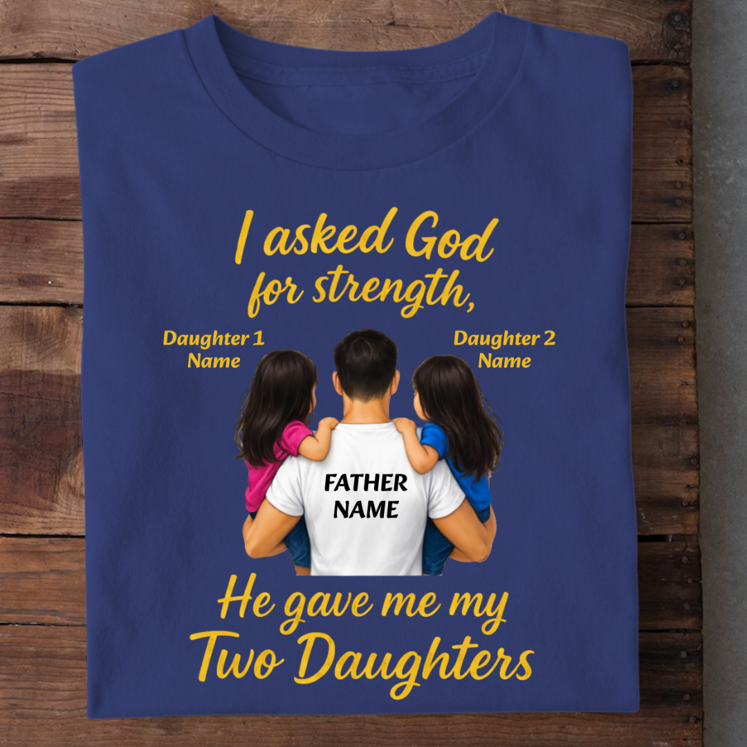 MY STRENGTH MY DAUGHTERS CUSTOMIZED TEE