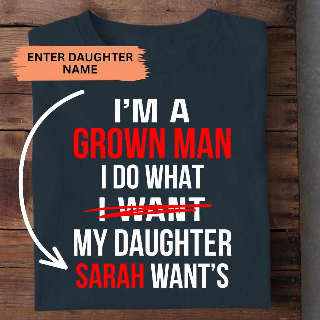 MY DAUGHTER WANTS CUSTOMIZED TEE