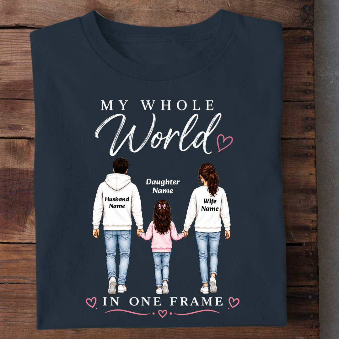 WHOLE WORLD MY DAUGHTER CUSTOMIZED TEE
