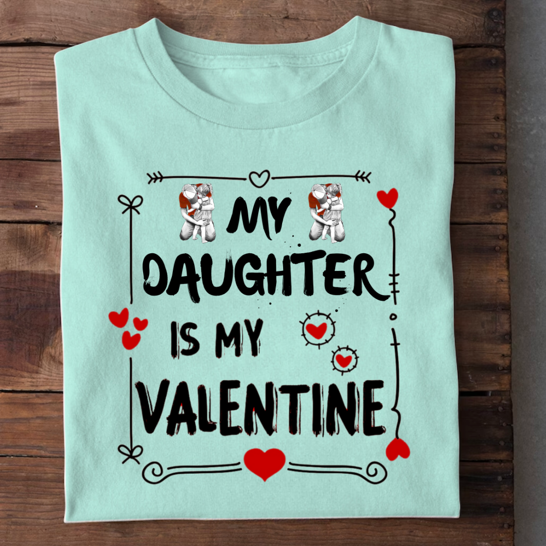MY DAUGHTER IS MY VALENTINE