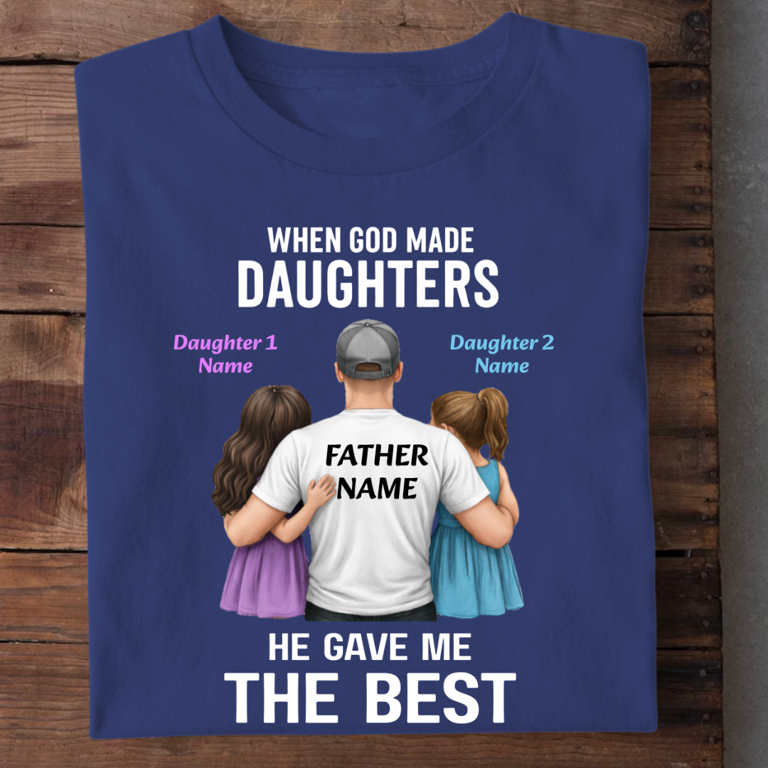 GOD GAVE BEST DAUGHTERS CUSTOMIZED TEE