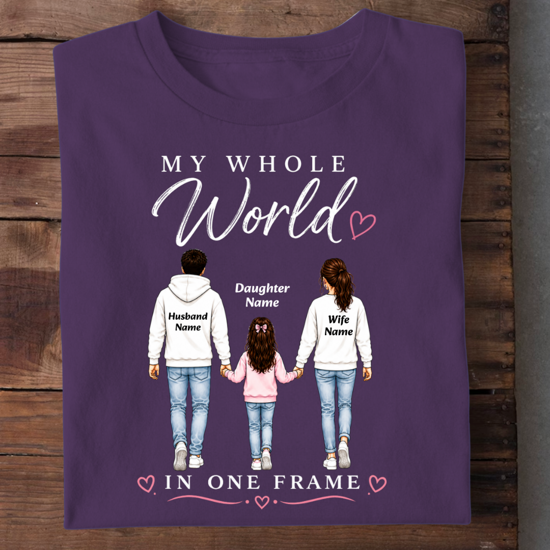 WHOLE WORLD MY DAUGHTER CUSTOMIZED TEE